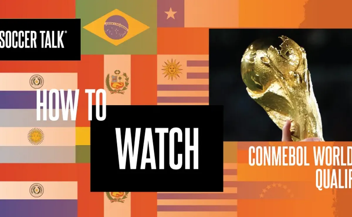 How to watch CONMEBOL World Cup Qualifying World Soccer Talk