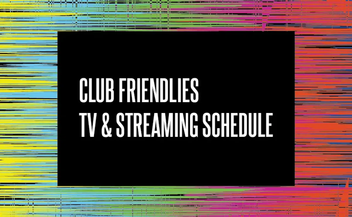 Club Friendlies 2024 TV Schedule USA World Soccer Talk